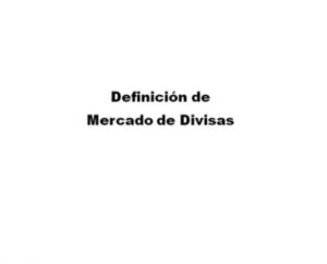 Mercado de Divisas y tipo de cambio